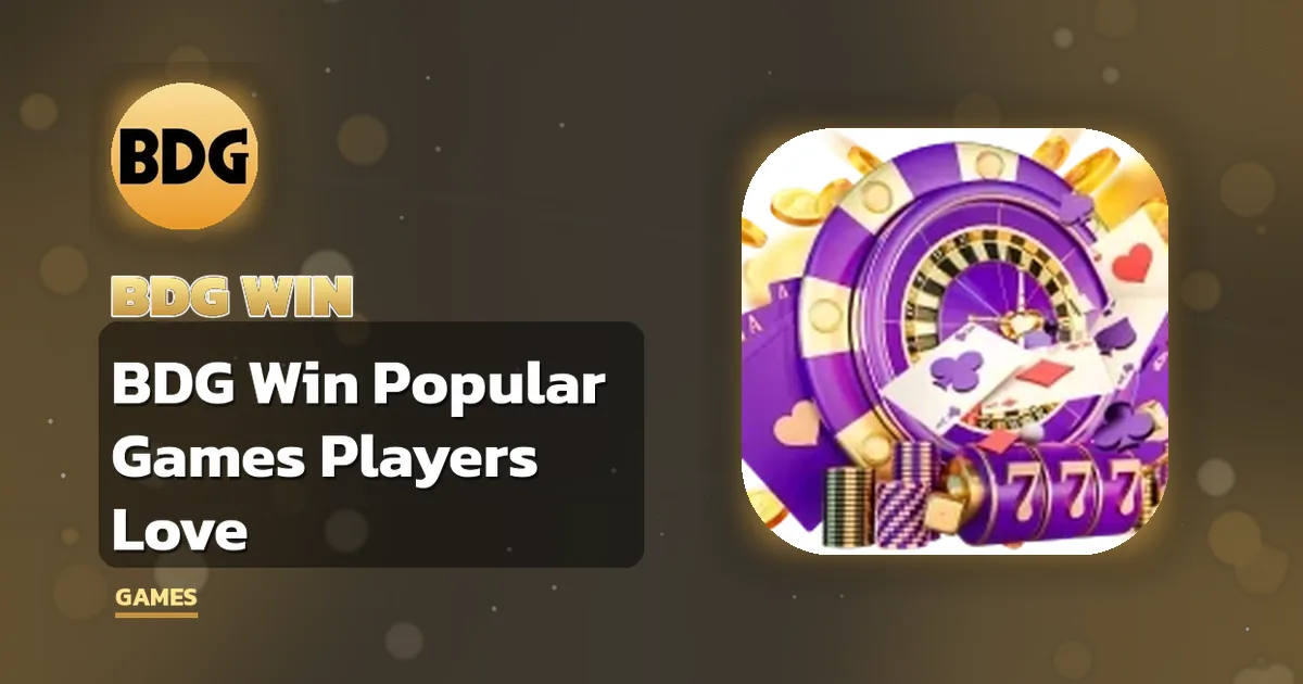 BDG Win Popular Games – BDG Win Popular Games Players Love