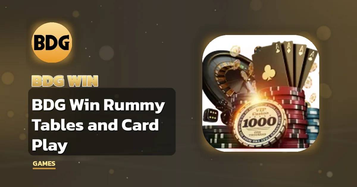 BDG Win Rummy – BDG Win Rummy Tables and Card Play
