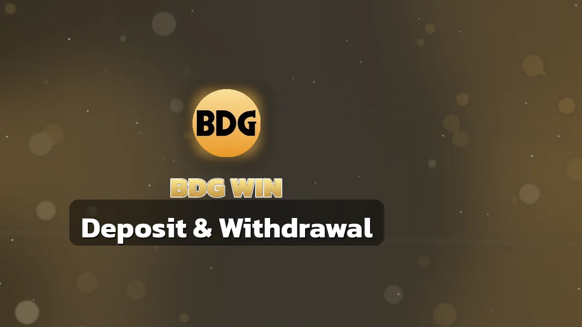 BDG Win Deposit & Withdrawal